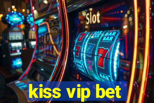 kiss vip bet